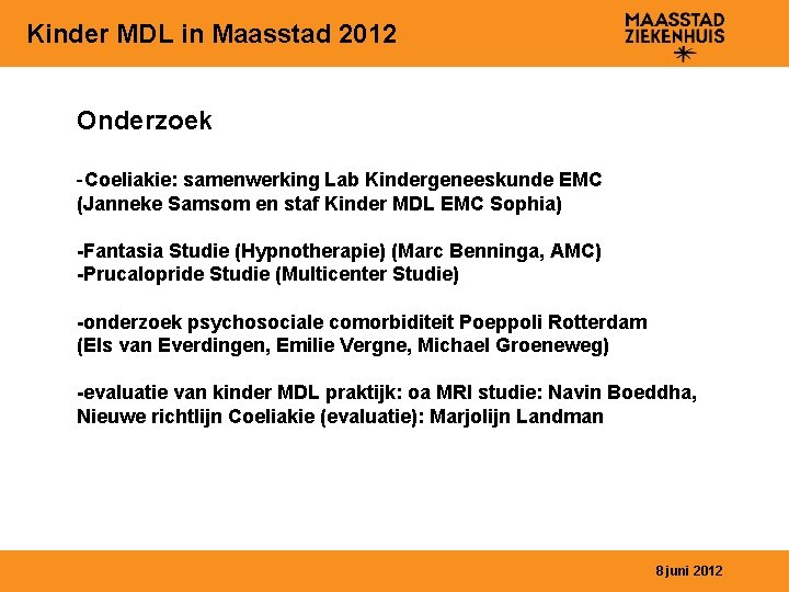 Kinder MDL in Maasstad 2012 Onderzoek -Coeliakie: samenwerking Lab Kindergeneeskunde EMC (Janneke Samsom en