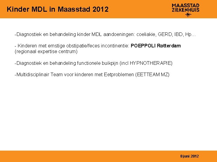 Kinder MDL in Maasstad 2012 -Diagnostiek en behandeling kinder MDL aandoeningen: coeliakie, GERD, IBD,