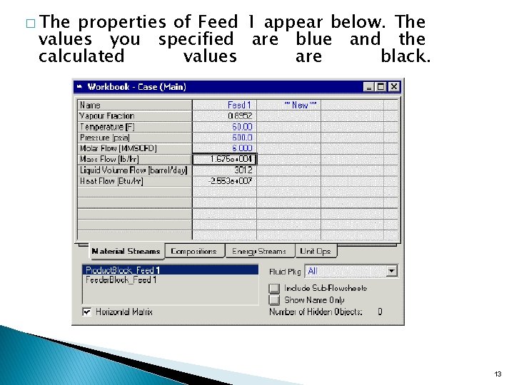 � The properties of Feed 1 appear below. The values you specified are blue