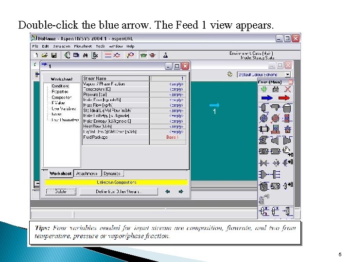 Double-click the blue arrow. The Feed 1 view appears. 5 