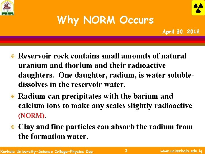 Why NORM Occurs April 30, 2012 X X X Reservoir rock contains small amounts