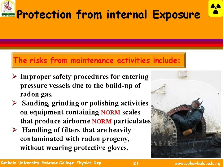 Protection from internal Exposure The risks from maintenance activities include: Ø Improper safety procedures