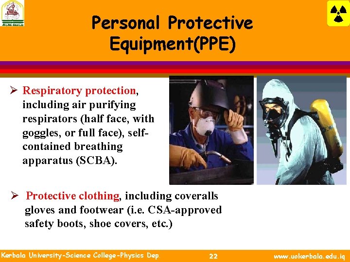 Personal Protective Equipment(PPE) Ø Respiratory protection, including air purifying respirators (half face, with goggles,