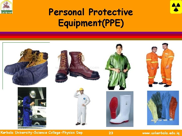 Personal Protective Equipment(PPE) Kerbala University-Science College-Physics Dep. 23 www. uokerbala. edu. iq 