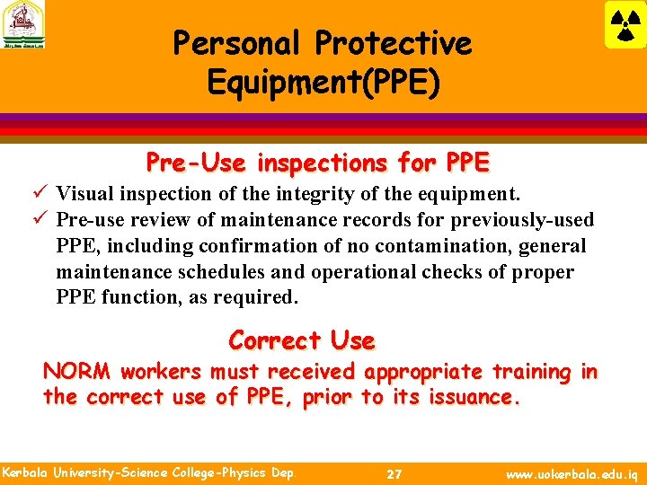 Personal Protective Equipment(PPE) Pre-Use inspections for PPE ü Visual inspection of the integrity of