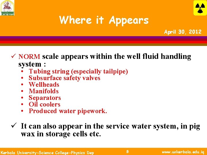 Where it Appears April 30, 2012 ü NORM scale appears within the well fluid