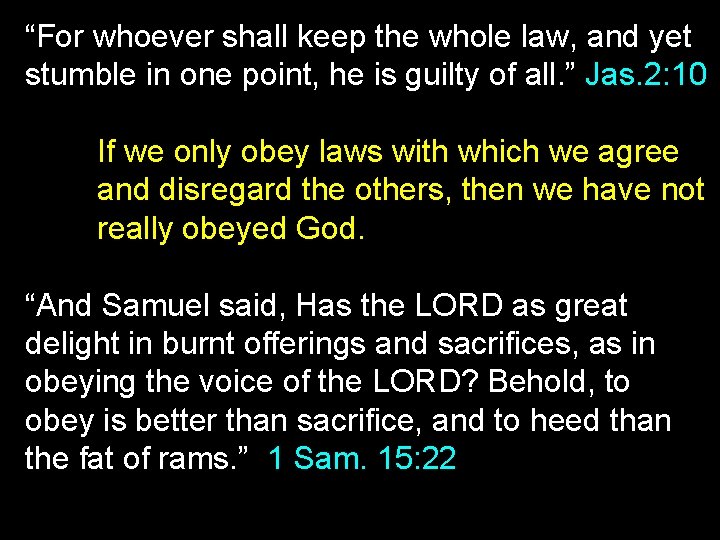 “For whoever shall keep the whole law, and yet stumble in one point, he