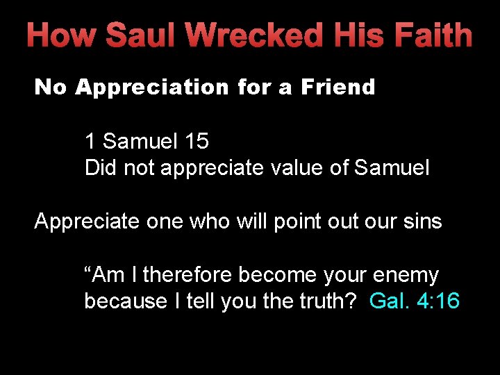 How Saul Wrecked His Faith No Appreciation for a Friend 1 Samuel 15 Did