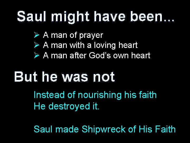 Saul might have been… Ø A man of prayer Ø A man with a