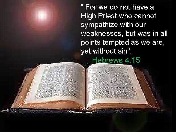 “ For we do not have a High Priest who cannot sympathize with our