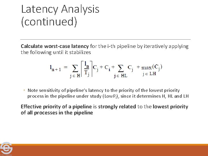 Latency Analysis (continued) Calculate worst-case latency for the i-th pipeline by iteratively applying the