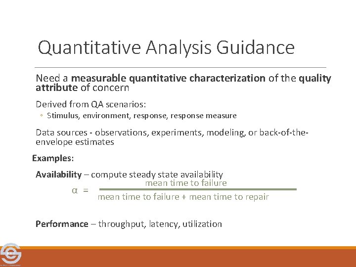Quantitative Analysis Guidance Need a measurable quantitative characterization of the quality attribute of concern
