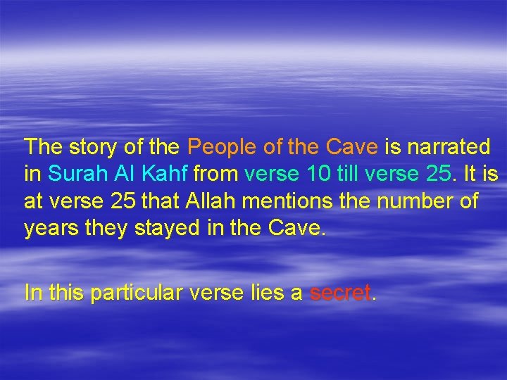 The story of the People of the Cave is narrated in Surah Al Kahf