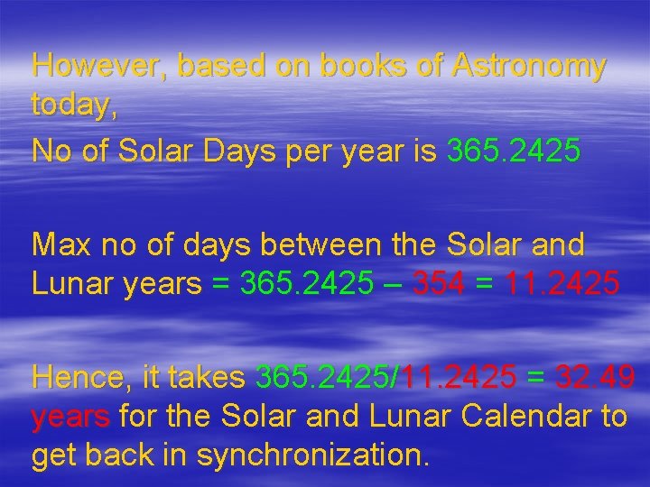 However, based on books of Astronomy today, No of Solar Days per year is