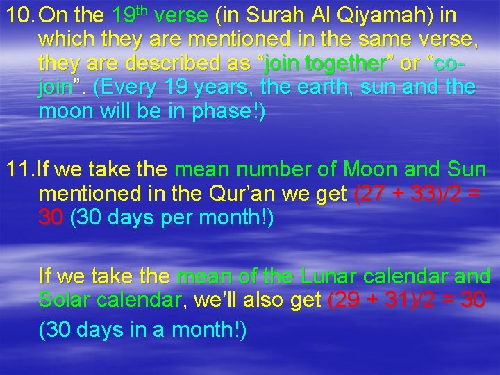 10. On the 19 th verse (in Surah Al Qiyamah) in which they are