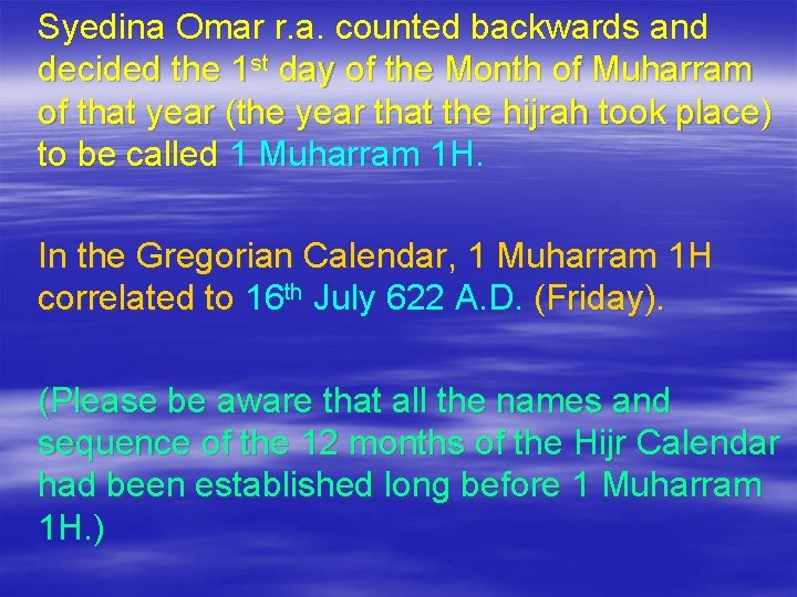 Syedina Omar r. a. counted backwards and decided the 1 st day of the