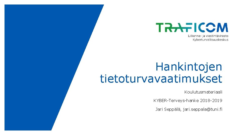 Hankintojen tietoturvavaatimukset Koulutusmateriaali KYBER-Terveys-hanke 2018 -2019 Jari Seppälä, jari. seppala@tuni. fi [Esityksen nimi] 5.