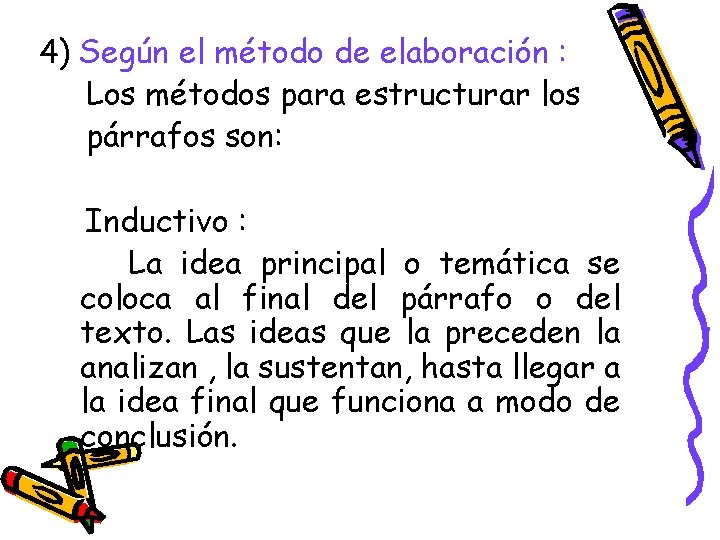 4) Según el método de elaboración : Los métodos para estructurar los párrafos son: