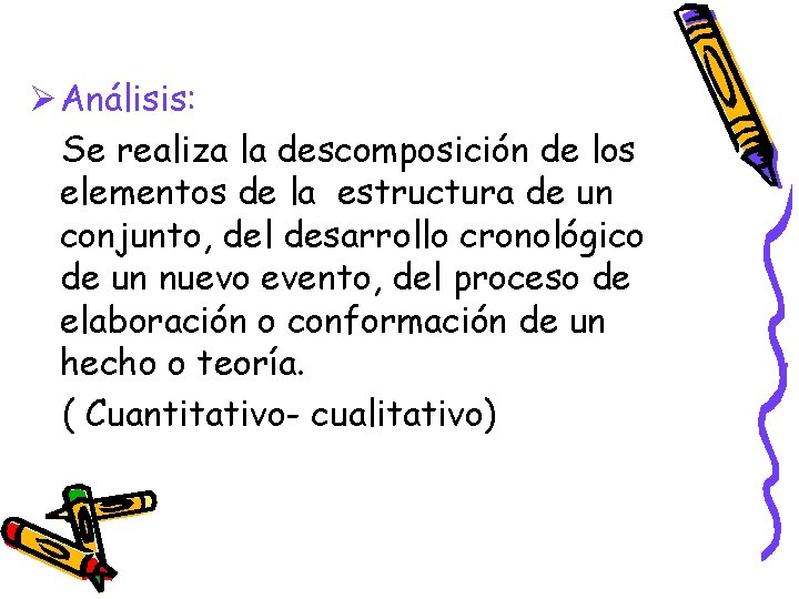 Ø Análisis: Se realiza la descomposición de los elementos de la estructura de un