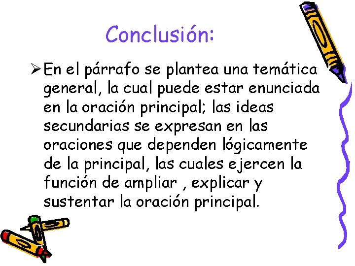 Conclusión: Ø En el párrafo se plantea una temática general, la cual puede estar