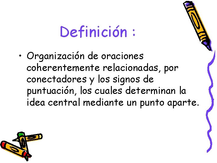 Definición : • Organización de oraciones coherentemente relacionadas, por conectadores y los signos de