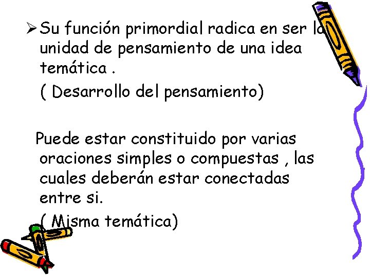 Ø Su función primordial radica en ser la unidad de pensamiento de una idea