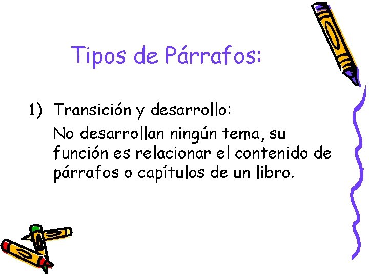 Tipos de Párrafos: 1) Transición y desarrollo: No desarrollan ningún tema, su función es