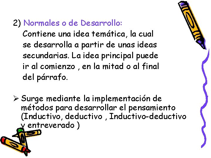 2) Normales o de Desarrollo: Contiene una idea temática, la cual se desarrolla a