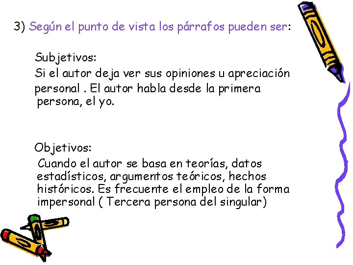 3) Según el punto de vista los párrafos pueden ser: Subjetivos: Si el autor