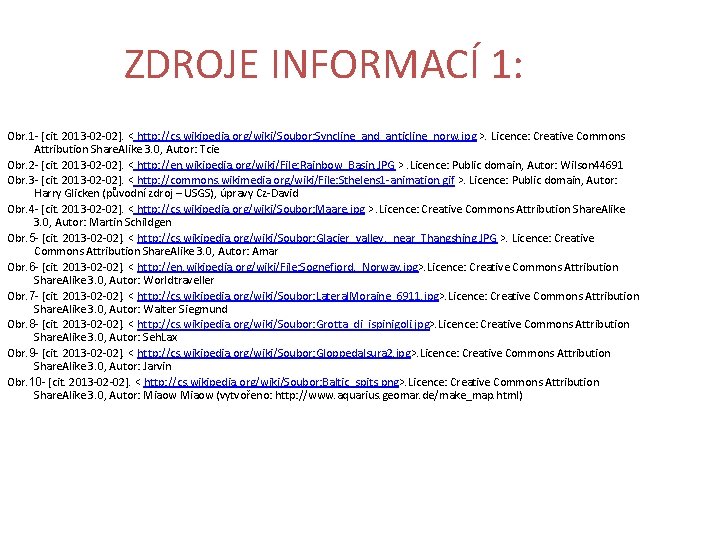 ZDROJE INFORMACÍ 1: Obr. 1 - [cit. 2013 -02 -02]. < http: //cs. wikipedia.