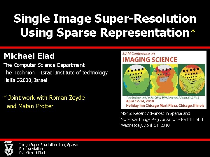 Single Image Super-Resolution Using Sparse Representation * Michael Elad The Computer Science Department The