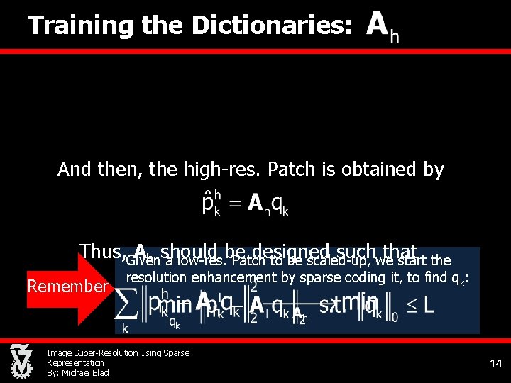 Training the Dictionaries: And then, the high-res. Patch is obtained by Thus, Given Ah