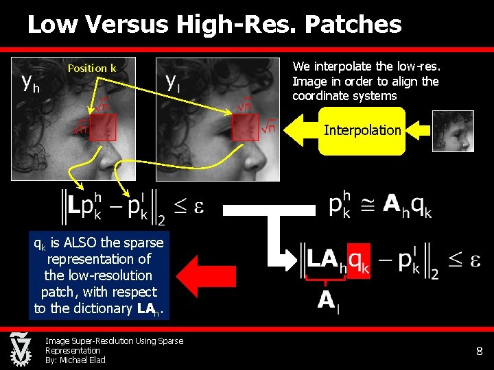 Low Versus High-Res. Patches Position k We interpolate the low-res. Image in order to