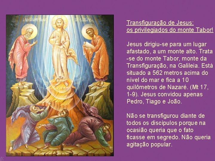 Transfiguração de Jesus: os privilegiados do monte Tabor! Jesus dirigiu-se para um lugar afastado,
