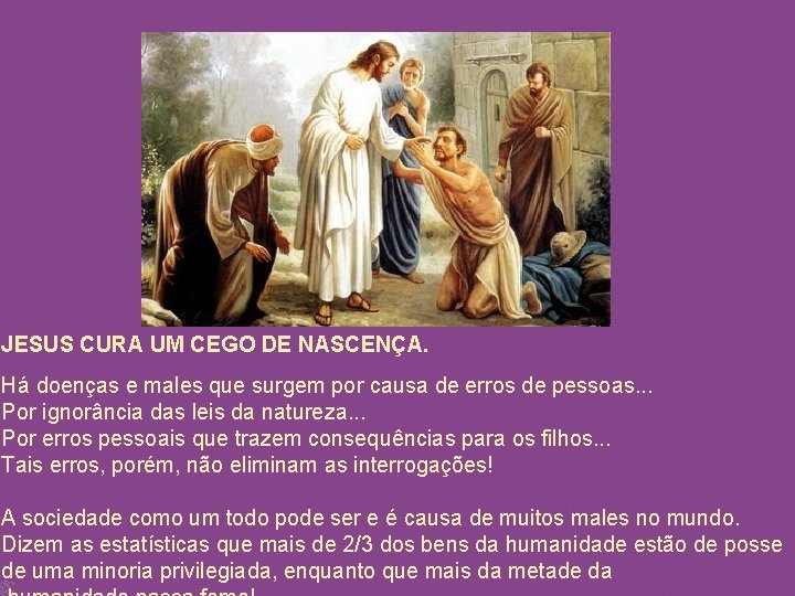 JESUS CURA UM CEGO DE NASCENÇA. Há doenças e males que surgem por causa