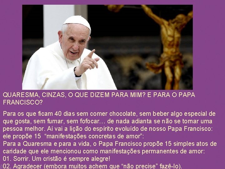 QUARESMA, CINZAS, O QUE DIZEM PARA MIM? E PARA O PAPA FRANCISCO? Para os