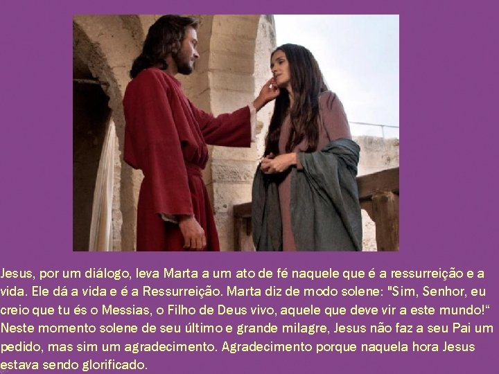 Jesus, por um diálogo, leva Marta a um ato de fé naquele que é