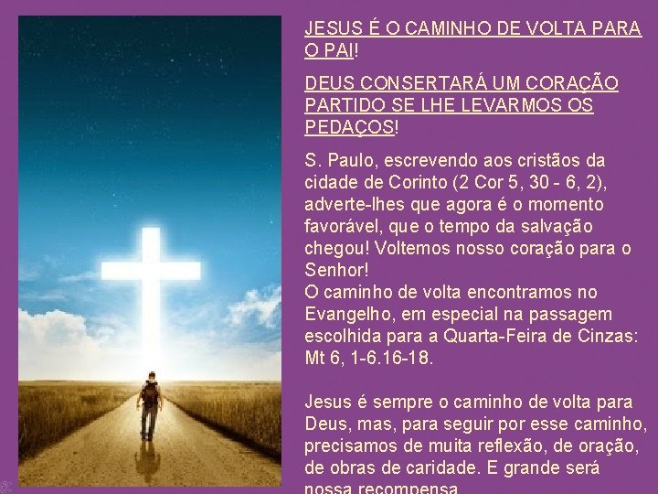 JESUS É O CAMINHO DE VOLTA PARA O PAI! DEUS CONSERTARÁ UM CORAÇÃO PARTIDO