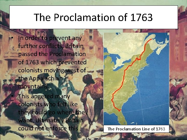 The Proclamation of 1763 • In order to prevent any further conflicts, Britain passed