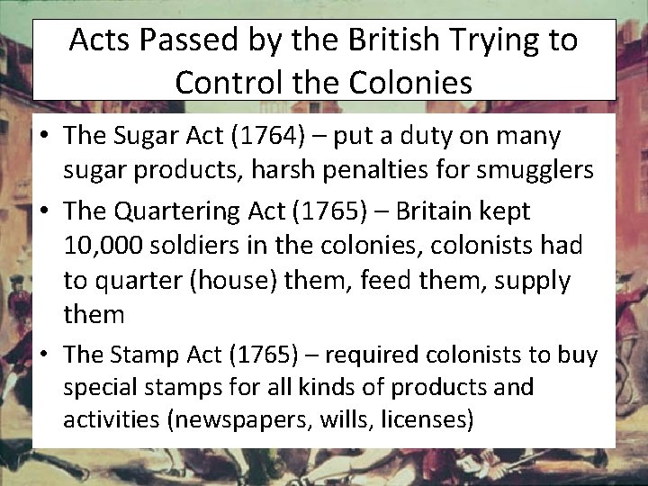Acts Passed by the British Trying to Control the Colonies • The Sugar Act