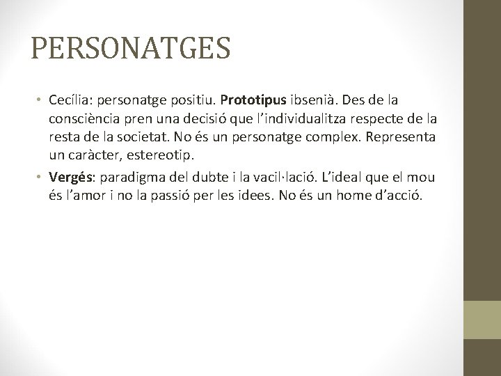 PERSONATGES • Cecília: personatge positiu. Prototipus ibsenià. Des de la consciència pren una decisió