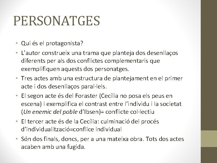 PERSONATGES • Qui és el protagonista? • L’autor construeix una trama que planteja dos