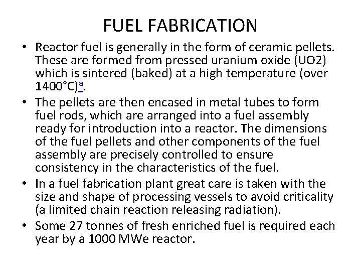 FUEL FABRICATION • Reactor fuel is generally in the form of ceramic pellets. These
