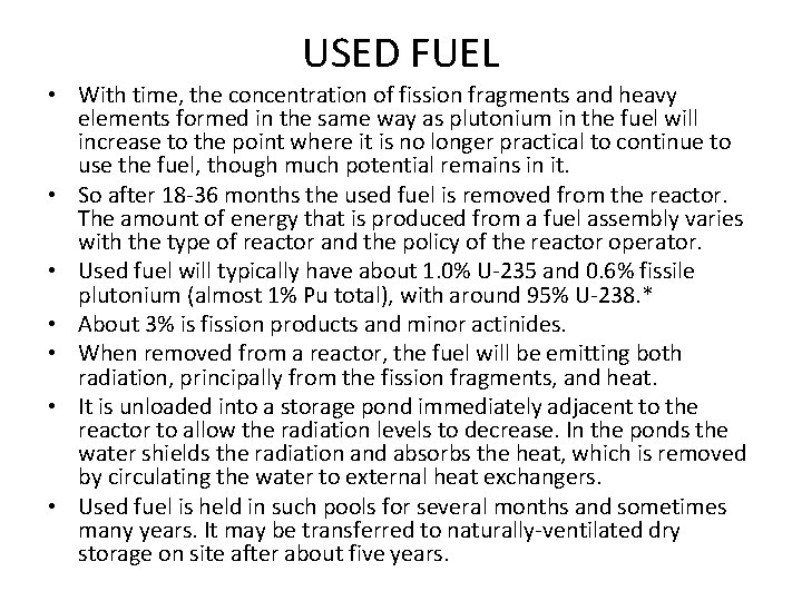 USED FUEL • With time, the concentration of fission fragments and heavy elements formed