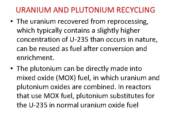 URANIUM AND PLUTONIUM RECYCLING • The uranium recovered from reprocessing, which typically contains a