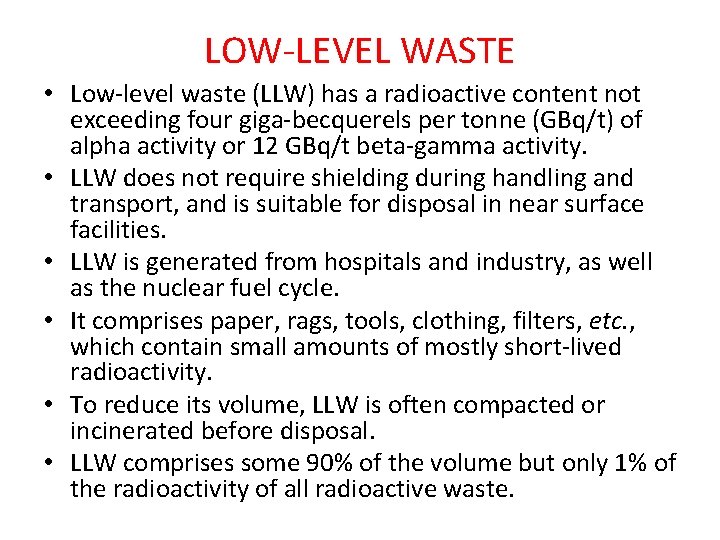 LOW-LEVEL WASTE • Low-level waste (LLW) has a radioactive content not exceeding four giga-becquerels