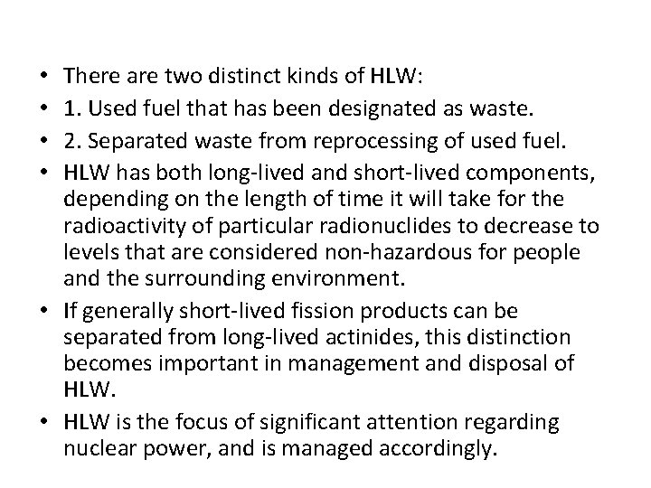 There are two distinct kinds of HLW: 1. Used fuel that has been designated