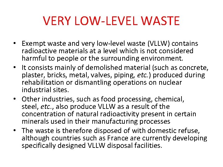 VERY LOW-LEVEL WASTE • Exempt waste and very low-level waste (VLLW) contains radioactive materials