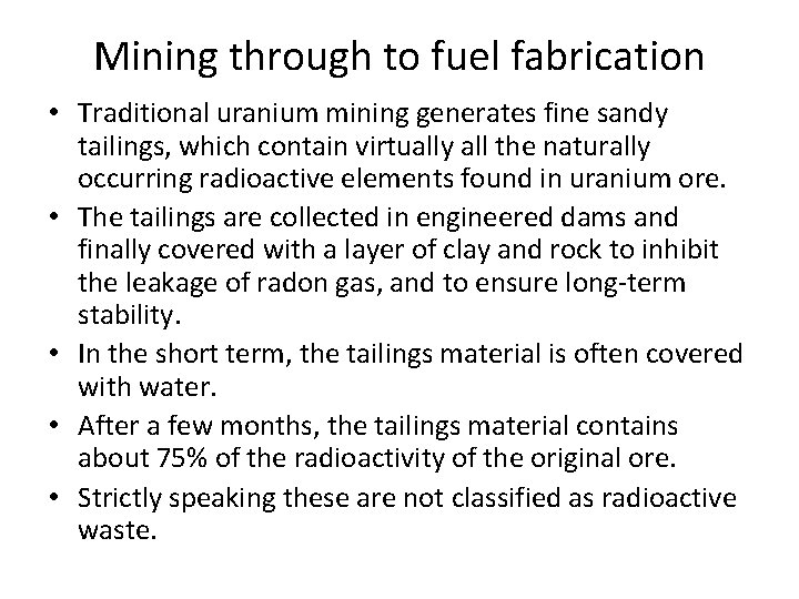 Mining through to fuel fabrication • Traditional uranium mining generates fine sandy tailings, which