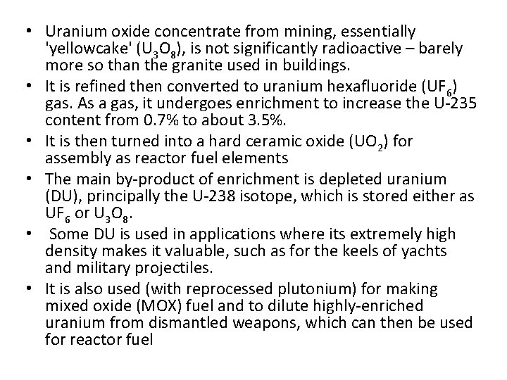  • Uranium oxide concentrate from mining, essentially 'yellowcake' (U 3 O 8), is